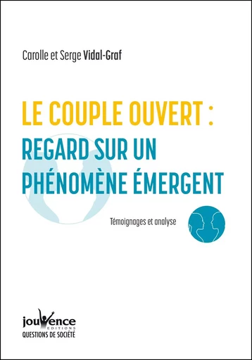 Le couple ouvert : regard sur un phénomène émergent - Carolle Vidal-Graf, Serge Vidal-Graf - Éditions Jouvence