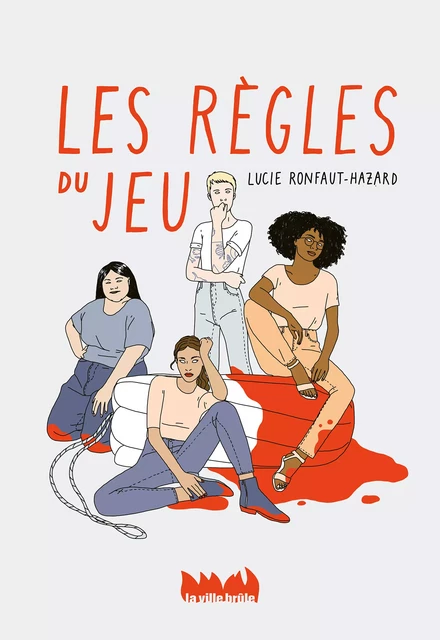 Les règles du jeu - Lucie Ronfaut-Hazard - La Ville Brûle