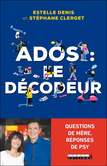 Ados : le décodeur - Stéphane Clerget, Estelle Denis - Éditions Leduc