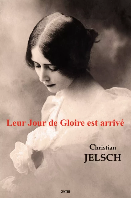 Leur Jour de Gloire est arrivé - Christian Jelsch - Editions Gunten