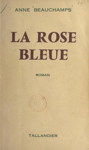 La rose bleue - Anne Beauchamp - FeniXX réédition numérique