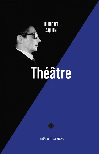 Théâtre - Hubert Aquin - Leméac Éditeur