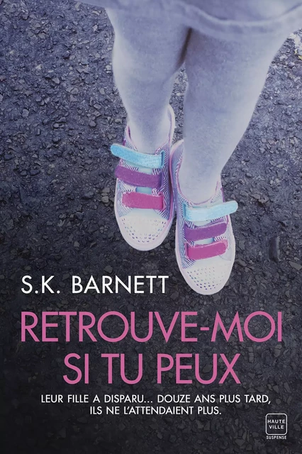 Retrouve-moi si tu peux - S.K. Barnett - Hauteville