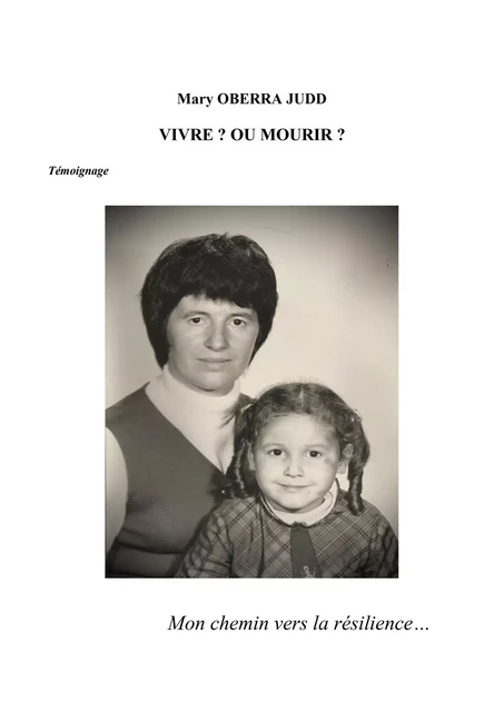 Vivre ? Ou mourir ? - Mary OBERRA JUDD - Librinova