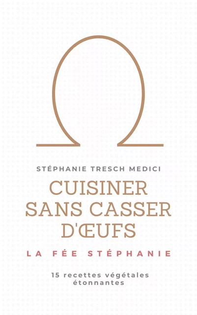 Cuisiner sans casser d'oeufs - Stéphanie Tresch - Librinova