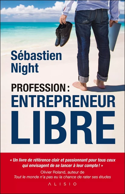 Profession : entrepreneur libre - Sébastien Night - Alisio