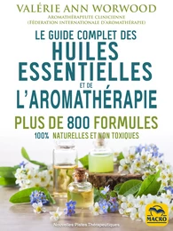 Le guide complet des huiles essentielles et l'aromathérapie