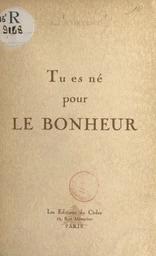 Tu es né pour le bonheur