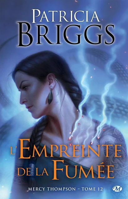 Mercy Thompson, T12 : L'Empreinte de la fumée - Patricia Briggs - Milady