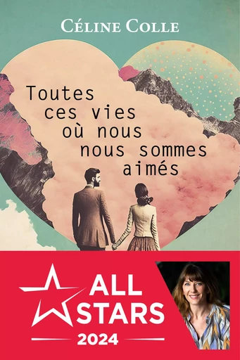 Toutes ces vies où nous nous sommes aimés - Céline Colle - Éditions Jouvence