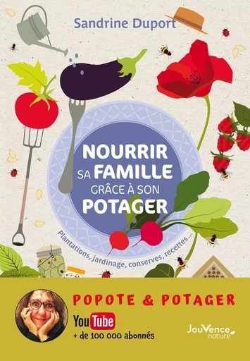 Nourrir sa famille grâce à son potager - Sandrine Duport - Éditions Jouvence