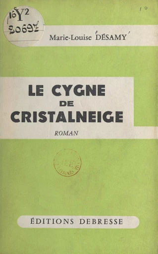 Le cygne de Cristalneige - Marie-Louise Désamy - FeniXX réédition numérique