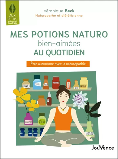 Mes potions naturo bien-aimées au quotidien - Véronique Beck - Éditions Jouvence