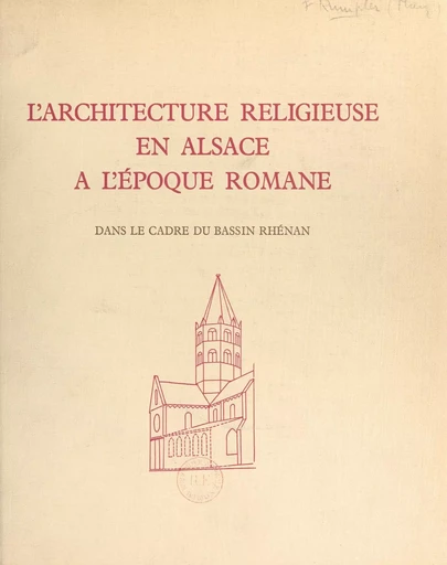 L'architecture religieuse en Alsace à l'époque romane - Marguerite Rumpler - FeniXX réédition numérique