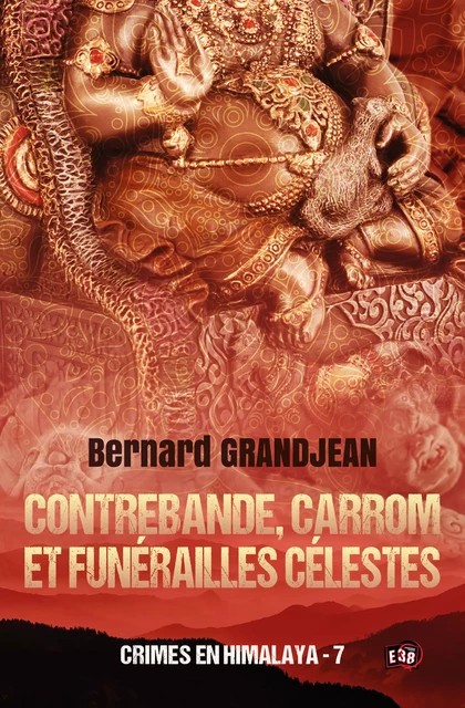 Contrebande, carrom et funérailles célestes - Bernard Grandjean - Les éditions du 38