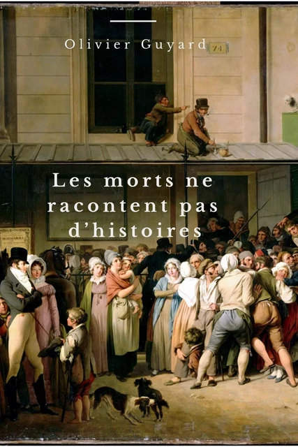 Les morts ne racontent pas d'histoires - Olivier Guyard - Librinova