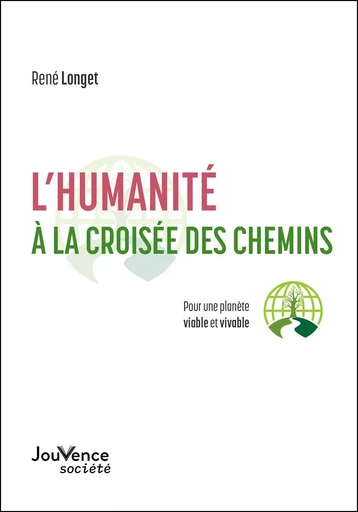 L'humanité à la croisée des chemins - René Longet - Éditions Jouvence