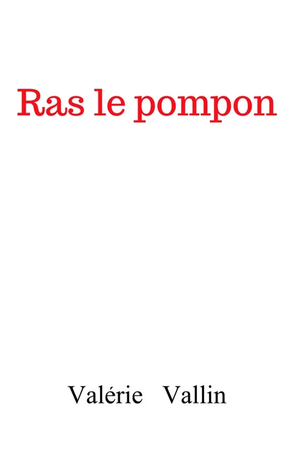 Ras le pompon - Valérie Vallin - Librinova