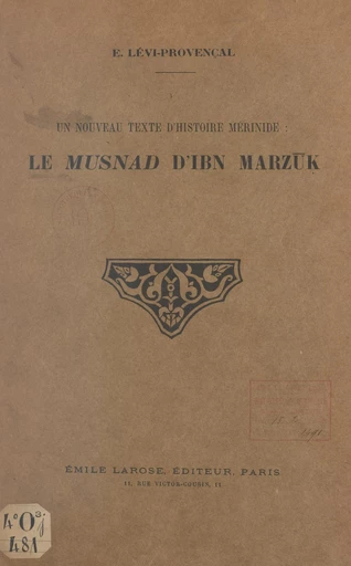 Un nouveau texte d'histoire mérinide : Le Musnad d'Ibn Marzuk - Évariste Lévi-Provençal - FeniXX réédition numérique