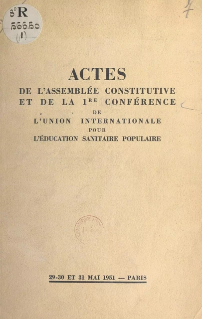 Actes de l'Assemblée constitutive et de la 1re conférence de l'Union internationale pour l'éducation sanitaire populaire -  Collectif - FeniXX réédition numérique