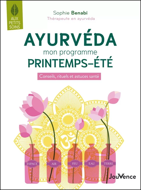 Ayurvéda : mon programme printemps-été - Sophie Benabi - Éditions Jouvence