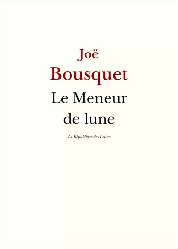 Le Meneur de lune - Joë Bousquet - République des Lettres