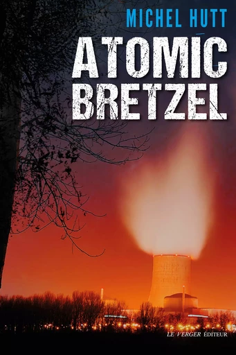 Atomic Bretzel - Michel Hutt - Le Verger éditeur