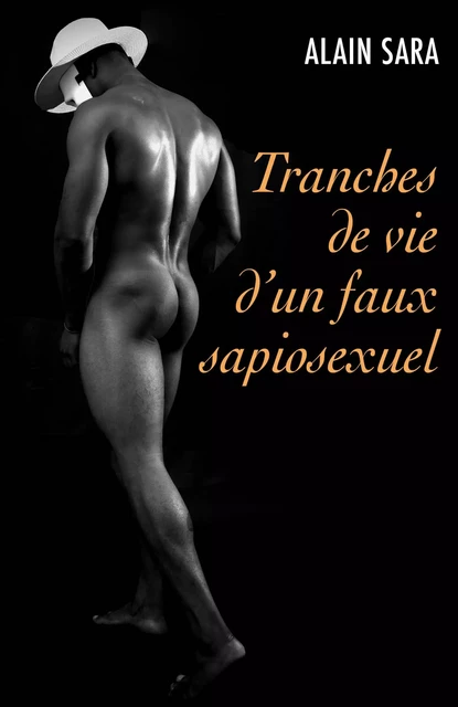 Tranches de vie d’un faux sapiosexuel - Alain Sara - Librinova