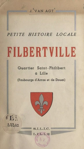 Petite histoire locale, Filbertville - Jean Van Agt - FeniXX réédition numérique