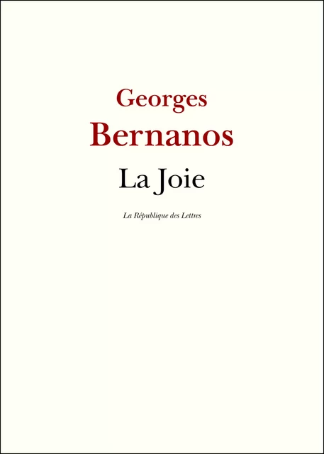 La Joie - Georges Bernanos - République des Lettres