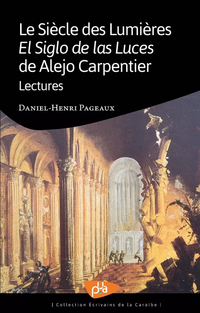 Le Siècle des Lumières - El Siglo de las Luces de Alejo Carpentier - Lectures - Daniel-Henri Pageaux - Presses Universitaires des Antilles