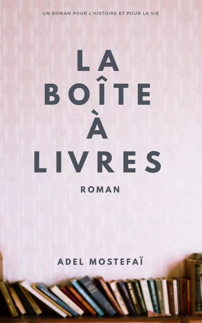 La Boîte à livres - Adel Mostefaï - Librinova