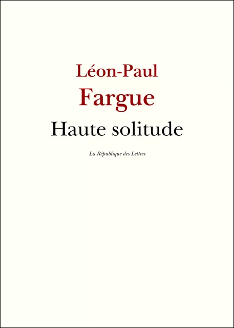 Haute solitude - Léon-Paul Fargue - République des Lettres