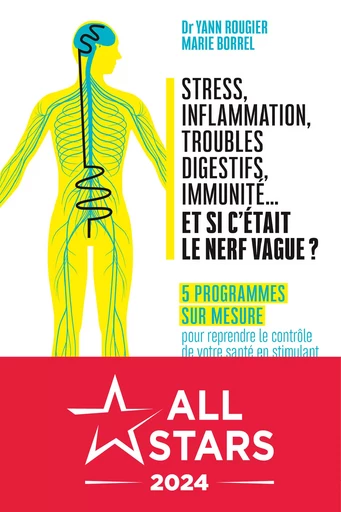 Stress, inflammation, troubles digestifs, immunité... et si c’était le nerf vague ? - Marie Borrel, Dr Yann Rougier - Éditions Leduc