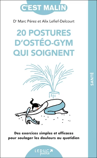 20 postures d'ostéo-gym qui soignent, c'est malin - Alix Lefief-Delcourt, Marc Pérez - Éditions Leduc