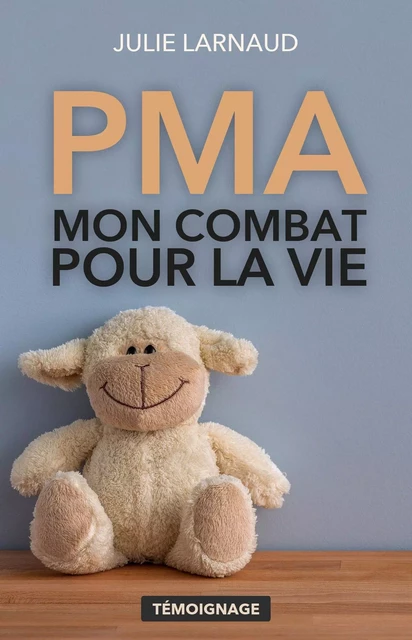 PMA, mon combat  pour la vie - Julie Larnaud - Librinova