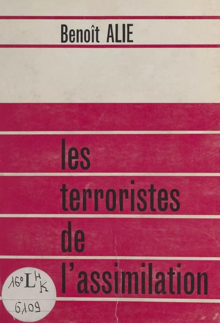 Les terroristes de l'assimilation - Benoît Alié - FeniXX réédition numérique