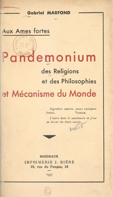 Aux âmes fortes. Pandemonium des religions et des philosophies et mécanisme du monde - Gabriel Marfond - FeniXX réédition numérique