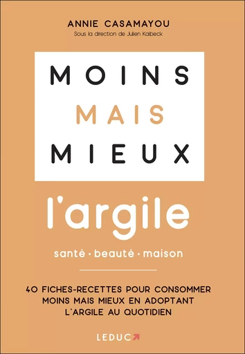 Moins mais mieux avec l'argile - Annie Casamayou - Éditions Leduc