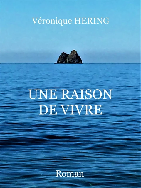 Une raison de vivre - Véronique Héring - Librinova