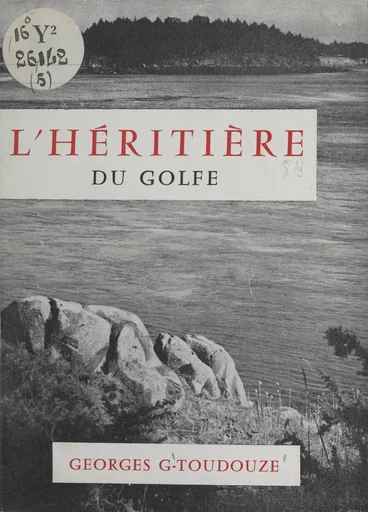 L'héritière du golfe - Georges Gustave Toudouze - FeniXX réédition numérique