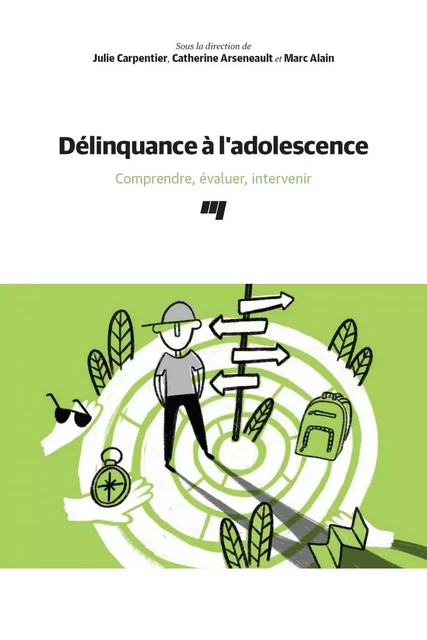 Délinquance à l'adolescence - Julie Carpentier, Catherine Arseneault, Marc Alain - Presses de l'Université du Québec