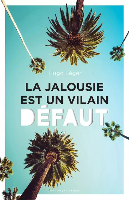 La jalousie est un vilain défaut - Hugo Léger - Faubourg-Marigny