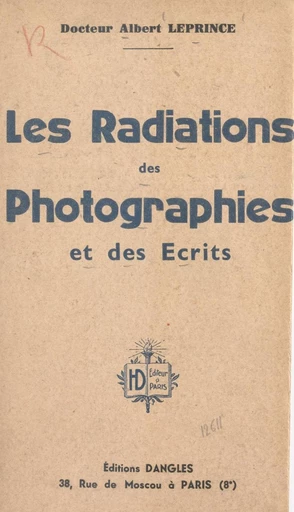 Les radiations des photographies et des écrits - Albert Leprince - FeniXX réédition numérique