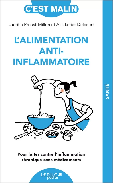 L'Alimentation anti-inflammatoire, c'est malin - Alix Lefief-Delcourt, Laetitia Proust-Millon - Éditions Leduc