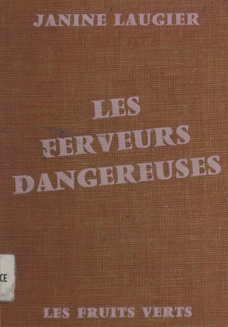 Les ferveurs dangereuses - Janine Laugier - FeniXX réédition numérique