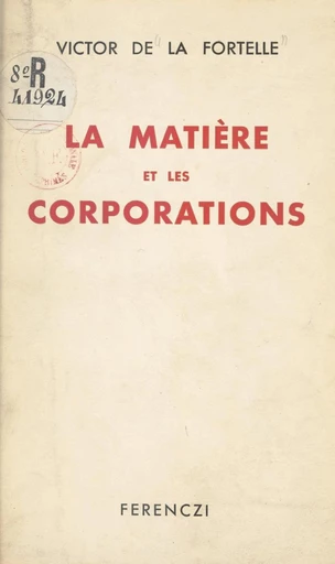 La matière et les corporations - Victor de La Fortelle - FeniXX réédition numérique