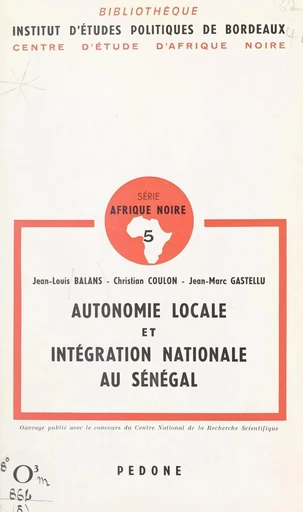 Autonomie locale et intégration nationale au Sénégal - Jean-Louis Balans, Christian Coulon - FeniXX réédition numérique