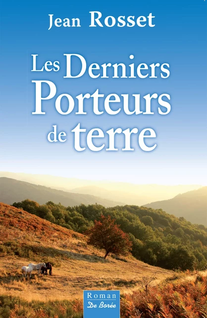 Les Derniers porteurs de terre - Jean Rosset - De Borée