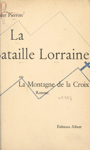 La bataille lorraine - Sander Pierron - FeniXX réédition numérique